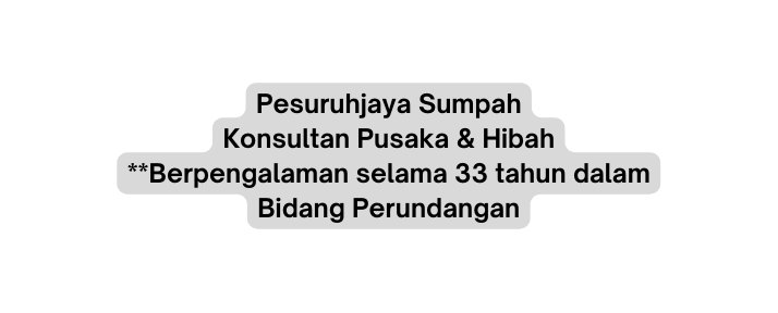 Pesuruhjaya Sumpah Konsultan Pusaka Hibah Berpengalaman selama 33 tahun dalam Bidang Perundangan